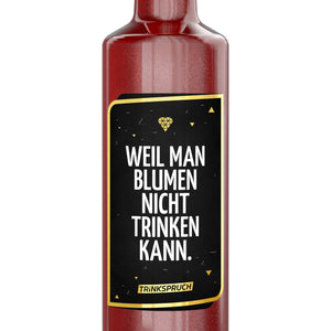 Weil man Blumen nicht trinken kann.