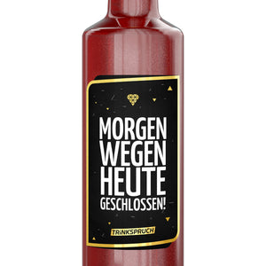 Morgen wegen heute geschlossen