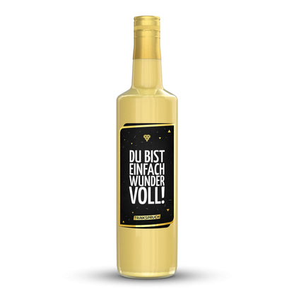 Du bist einfach wundervoll.